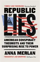 Repubblica delle bugie - I teorici della cospirazione americana e la loro sorprendente ascesa al potere - Republic of Lies - American Conspiracy Theorists and Their Surprising Rise to Power