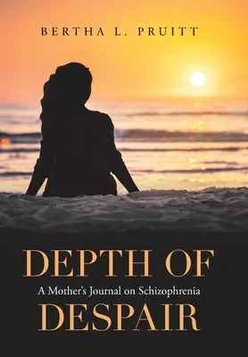 Profondità della disperazione: Il diario di una madre sulla schizofrenia - Depth of Despair: A Mother's Journal on Schizophrenia