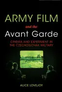 Film dell'esercito e avanguardia: cinema e sperimentazione nell'esercito cecoslovacco - Army Film and the Avant Garde: Cinema and Experiment in the Czechoslovak Military