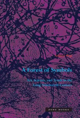 Una foresta di simboli: Arte, scienza e verità nel lungo Ottocento - A Forest of Symbols: Art, Science, and Truth in the Long Nineteenth Century