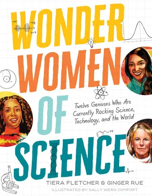 Le donne prodigio della scienza: Come 12 geni stanno sconvolgendo la scienza, la tecnologia e il mondo - Wonder Women of Science: How 12 Geniuses Are Rocking Science, Technology, and the World