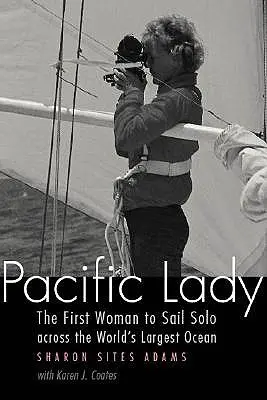 Pacific Lady: La prima donna a navigare in solitaria attraverso l'oceano più grande del mondo - Pacific Lady: The First Woman to Sail Solo Across the World's Largest Ocean