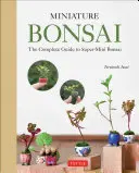Bonsai in miniatura: la guida completa ai bonsai supermini - Miniature Bonsai: The Complete Guide to Super-Mini Bonsai