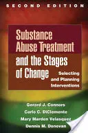 Il trattamento dell'abuso di sostanze e le fasi del cambiamento, seconda edizione: Selezione e pianificazione degli interventi - Substance Abuse Treatment and the Stages of Change, Second Edition: Selecting and Planning Interventions