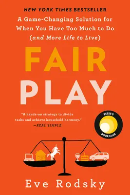 Fair Play: Una soluzione che cambia le carte in tavola quando si hanno troppe cose da fare (e più vita da vivere) - Fair Play: A Game-Changing Solution for When You Have Too Much to Do (and More Life to Live)