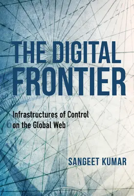 La frontiera digitale: infrastrutture di controllo sul web globale - The Digital Frontier: Infrastructures of Control on the Global Web