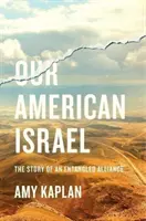 Il nostro Israele americano: La storia di un'alleanza intricata - Our American Israel: The Story of an Entangled Alliance