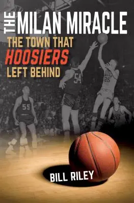 Il miracolo di Milano: la città che gli Hoosiers si sono lasciati alle spalle - The Milan Miracle: The Town That Hoosiers Left Behind
