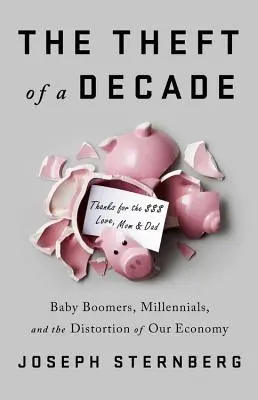 Il furto di un decennio: Come i Baby Boomers hanno rubato il futuro economico dei Millennials - The Theft of a Decade: How the Baby Boomers Stole the Millennials' Economic Future