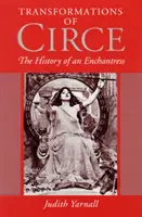 Le trasformazioni di Circe: Storia di un'incantatrice - Transformations of Circe: The History of an Enchantress