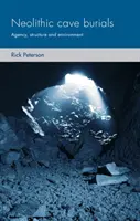 Sepolture in grotta del Neolitico: Agenzia, struttura e ambiente - Neolithic cave burials: Agency, structure and environment