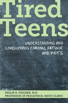 Adolescenti stanchi: Capire e sconfiggere la stanchezza cronica e i vasi sanguigni - Tired Teens: Understanding and Conquering Chronic Fatigue and Pots