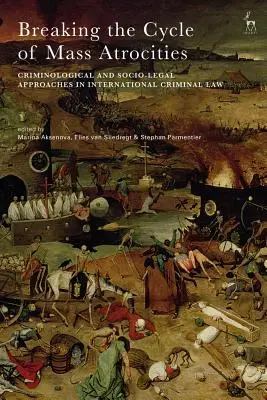 Spezzare il ciclo delle atrocità di massa: Approcci criminologici e socio-legali nel diritto penale internazionale - Breaking the Cycle of Mass Atrocities: Criminological and Socio-Legal Approaches in International Criminal Law