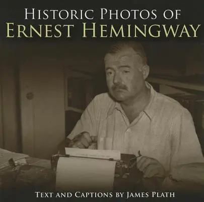 Foto storiche di Ernest Hemingway - Historic Photos of Ernest Hemingway