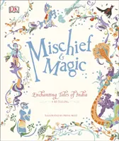 Malizia e magia: incantevoli storie dell'India - Mischief & Magic: Enchanting Tales of India