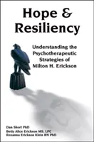 Speranza e resilienza: Comprendere le strategie psicoterapeutiche di Milton H. Erickson - Hope & Resiliency: Understanding the Psychotherapeutic Strategies of Milton H. Erickson