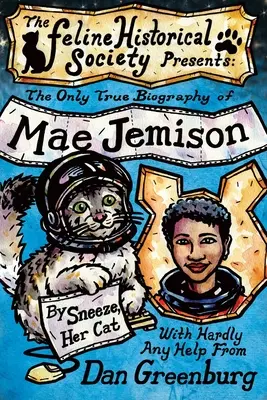 L'unica vera biografia di Mae Jemison, di Sneeze, il suo gatto - The Only True Biography of Mae Jemison, By Sneeze, Her Cat