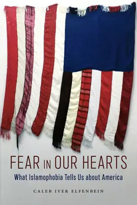La paura nei nostri cuori: Cosa ci dice l'islamofobia sull'America - Fear in Our Hearts: What Islamophobia Tells Us about America