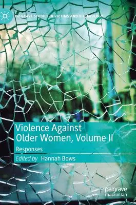 Violenza contro le donne anziane, Volume II: Risposte - Violence Against Older Women, Volume II: Responses