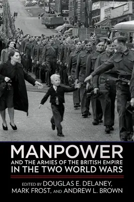 La manodopera e gli eserciti dell'Impero britannico nelle due guerre mondiali - Manpower and the Armies of the British Empire in the Two World Wars