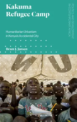 Campo profughi di Kakuma: urbanistica umanitaria nella città accidentale del Kenya - Kakuma Refugee Camp: Humanitarian Urbanism in Kenya's Accidental City