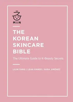 La Bibbia della cura della pelle coreana: La guida definitiva ai segreti della K-Beauty - The Korean Skincare Bible: The Ultimate Guide to K-Beauty Secrets