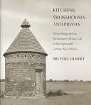 Cucine, affumicatoi e privilegi - Kitchens, Smokehouses, and Privies