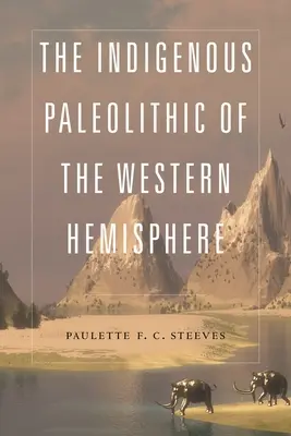 Il paleolitico indigeno dell'emisfero occidentale - The Indigenous Paleolithic of the Western Hemisphere