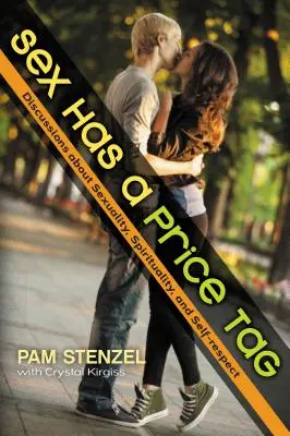 Il sesso ha un prezzo: Discussioni su sessualità, spiritualità e rispetto per se stessi - Sex Has a Price Tag: Discussions about Sexuality, Spirituality, and Self-Respect