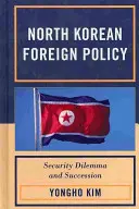 La politica estera della Corea del Nord: Dilemma della sicurezza e successione - North Korean Foreign Policy: Security Dilemma and Succession