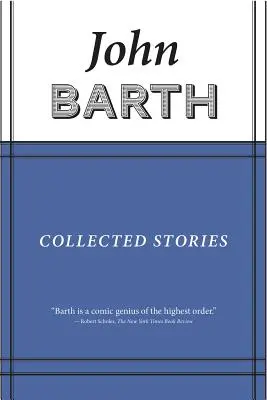 Raccolta di storie: John Barth - Collected Stories: John Barth