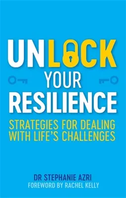Sblocca la tua resilienza: Strategie per affrontare le sfide della vita - Unlock Your Resilience: Strategies for Dealing with Life's Challenges