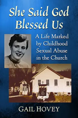 She Said God Blessed Us: Una vita segnata dall'abuso sessuale infantile nella Chiesa - She Said God Blessed Us: A Life Marked by Childhood Sexual Abuse in the Church