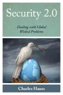Sicurezza 2.0: affrontare i problemi globali più gravi - Security 2.0: Dealing with Global Wicked Problems