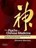 La psiche in medicina cinese: Trattamento delle disarmonie emotive e mentali con l'agopuntura e le erbe cinesi - The Psyche in Chinese Medicine: Treatment of Emotional and Mental Disharmonies with Acupuncture and Chinese Herbs
