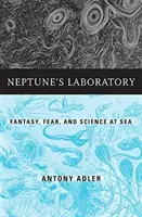 Il laboratorio di Nettuno: Fantasia, paura e scienza in mare - Neptune's Laboratory: Fantasy, Fear, and Science at Sea
