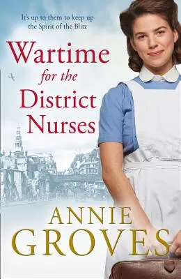 Masa Perang untuk Perawat Distrik (Perawat Distrik, Buku 2) - Wartime for the District Nurses (the District Nurse, Book 2)