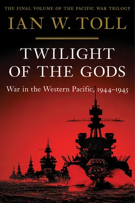 Il crepuscolo degli dei: la guerra nel Pacifico occidentale, 1944-1945 - Twilight of the Gods: War in the Western Pacific, 1944-1945