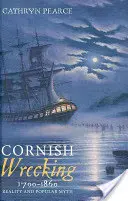 La demolizione in Cornovaglia, 1700-1860: Realtà e mito popolare - Cornish Wrecking, 1700-1860: Reality and Popular Myth