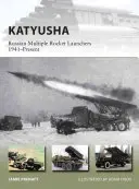 Katyusha: Lanciarazzi multipli russi 1941-oggi - Katyusha: Russian Multiple Rocket Launchers 1941-Present