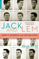 Jack e Lem: John F. Kennedy e Lem Billings: La storia non raccontata di un'amicizia straordinaria - Jack and Lem: John F. Kennedy and Lem Billings: The Untold Story of an Extraordinary Friendship