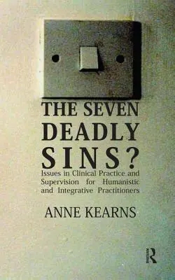 Sette peccati capitali? - Questioni di pratica clinica e supervisione per operatori umanistici e integrativi - Seven Deadly Sins? - Issues in Clinical Practice and Supervision for Humanistic and Integrative Practitioners