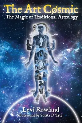 L'arte cosmica: la magia dell'astrologia tradizionale - The Art Cosmic: The Magic of Traditional Astrology