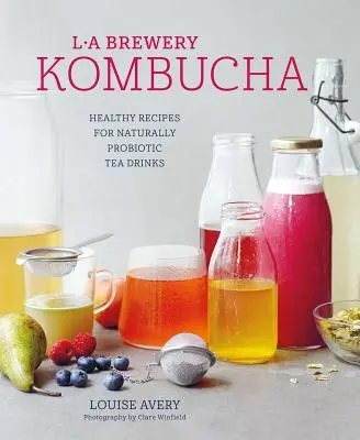 Kombucha: Ricette salutari per bevande a base di tè fermentato naturalmente - Kombucha: Healthy Recipes for Naturally Fermented Tea Drinks