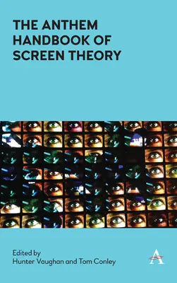 Il manuale Anthem di teoria dello schermo - The Anthem Handbook of Screen Theory