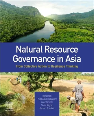 La governance delle risorse naturali in Asia: Dall'azione collettiva al pensiero della resilienza - Natural Resource Governance in Asia: From Collective Action to Resilience Thinking