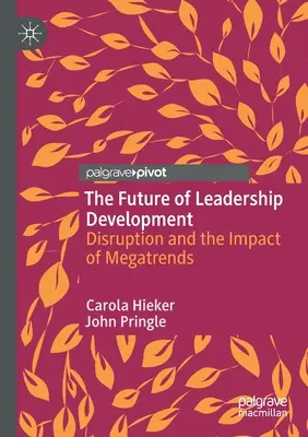 Il futuro dello sviluppo della leadership: La disruption e l'impatto delle megatendenze - The Future of Leadership Development: Disruption and the Impact of Megatrends