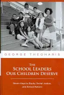 I dirigenti scolastici che i nostri figli meritano: Sette chiavi per l'equità, la giustizia sociale e la riforma scolastica - The School Leaders Our Children Deserve: Seven Keys to Equity, Social Justice, and School Reform