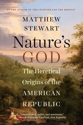 Il Dio della natura: Le origini eretiche della Repubblica Americana - Nature's God: The Heretical Origins of the American Republic