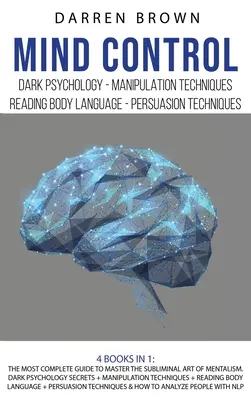 Controllo mentale: La guida più completa per padroneggiare l'arte subliminale del mentalismo. Segreti di psicologia oscura + tecniche di manipolazione + - Mind Control: The Most Complete Guide to Master the Subliminal Art of Mentalism. Dark psychology secrets + Manipulation techniques +